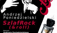 „SzlafRock & Roll” – Andrzej Poniedzielski