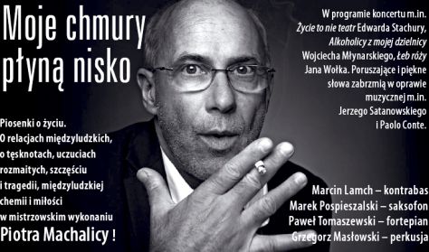 „Moje chmury płyną nisko” - recital Piotra Machalicy