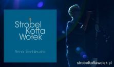 Anna Stankiewicz - TRZEBA MARZYĆ. Koncert promujący płytę "Strobel – Kofta – Wołek"