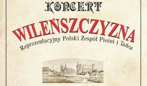 Reprezentacyjny Polski Zespół Pieśni i Tańca "Wileńszczyzna" Reprezentacyjny Polski Zespół Pieśni i Tańca "Wileńszczyzna"