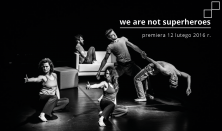 we are not superheroes