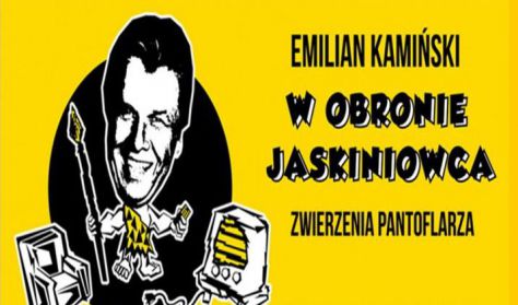 W OBRONIE JASKINOWCA Emilian Kamiński Teatr Kamienica