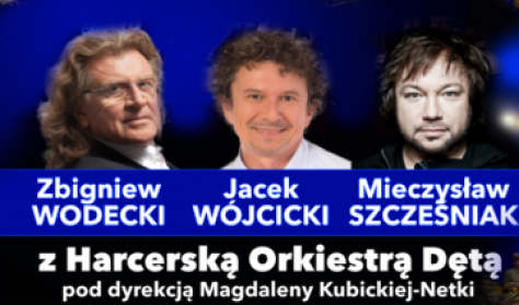 WODECKI, WÓJCICKI i SZCZEŚNIAK z Harcerską Orkiestrą Dętą - Koncert Trzech Króli