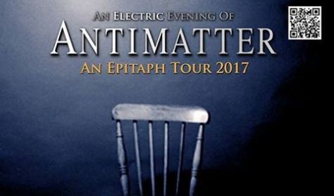 ANTIMATTER - AN EPITAPH TOUR 2017 ANTIMATTER - AN EPITAPH TOUR 2017