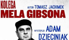 "Kolega Mela Gibsona" Tomasz Jachimek reż. Waldemar Patlewicz