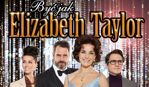 Być jak Elizabeth Taylor – spektakl Być jak Elizabeth Taylor – spektakl