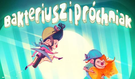 Bakteriusz i Próchniak Bakteriusz i Próchniak