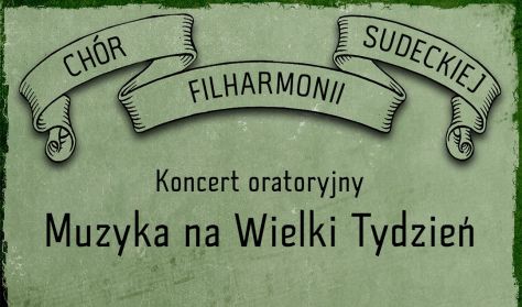 Koncert oratoryjny Chóru Filharmonii Sudeckiej