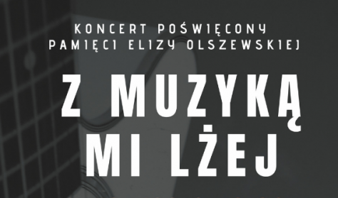 Koncert Poświęcony Pamięci Elizy Olszewskiej - Z Muzyką Mi Lżej