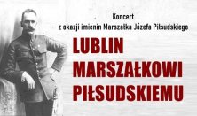 Koncert – “Lublin Marszałkowi Piłsudskiemu”