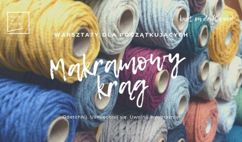 Makramowy krąg - warsztaty makramy dla początkujących Makramowy krąg - warsztaty makramy dla początkujących
