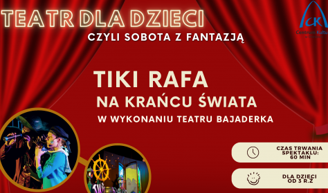 "TIKI RAFA NA KRAŃCU ŚWIATA" Teatru Bajaderka "TIKI RAFA NA KRAŃCU ŚWIATA" Teatru Bajaderka