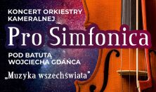 Muzyka wszechświata - koncert Orkiestry Kameralnej "Pro Simfonica" pod batutą Wojciecha Gdańca