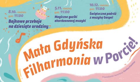Mała Gdyńska Filharmonia „Bajkowe przeboje na dziesiąte urodziny”