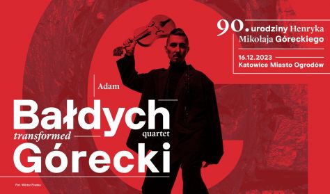 Adam Bałdych quartet GÓRECKI TRANSFORMED Adam Bałdych quartet GÓRECKI TRANSFORMED