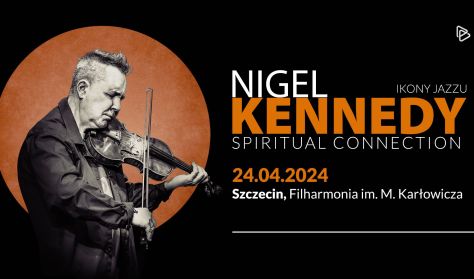Ikony Jazzu: Nigel Kennedy “Spiritual Connection” - Szczecin