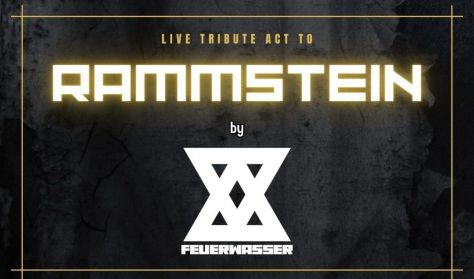 Live Tribute Act to RAMMSTEIN by FEUERWASSER