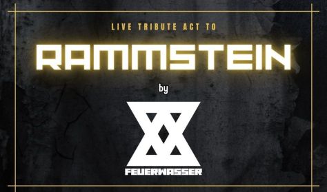 Live Tribute Act to RAMMSTEIN by FEUERWASSER Live Tribute Act to RAMMSTEIN by FEUERWASSER