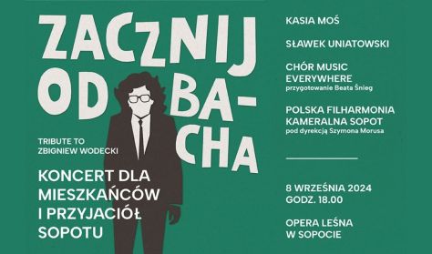 "Zacznij od Bacha - Tribute to Zbigniew Wodecki" - Koncert dla Mieszkańców i Przyjaciół Sopotu