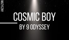 "COSMIC BOY by 9 Odyssey" - spektakl muzyczny