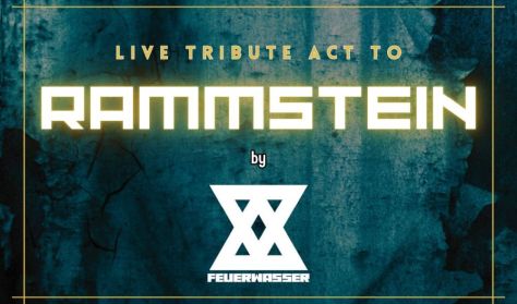 Live Tribute Act to RAMMSTEIN by FEUERWASSER