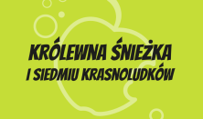 KRÓLEWNA ŚNIEŻKA I SIEDMIU KRASNOLUDKÓW, reż. Anna Białoń